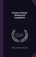 Longfellow, Henry Wadsworth 1807-1882. Poems of Henry Wadsworth Longfellow 0394600568 Book Cover
