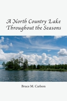 A North Country Lake throughout the Seasons B0C1Q72BQX Book Cover