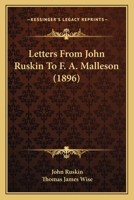 Letters From John Ruskin to Rev. F. A. Malleson, M.A., Vicar of Broughton-in-Furness 1120313821 Book Cover