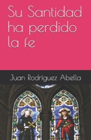 Su Santidad ha perdido la fe B08B35QJFX Book Cover