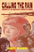 Calling the Rain : A Memoir of an American Woman in Congo 1962834751 Book Cover
