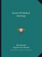 Secrets of Medical Astrology 1162912510 Book Cover