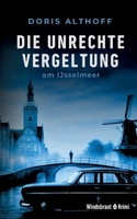 Die unrechte Vergeltung am IJsselmeer: Kriminalroman (German Edition) 3695194480 Book Cover