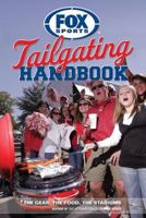 Fox Sports Tailgating Handbook: The Gear, The Food, The Stadiums 076274622X Book Cover