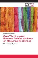Guía Técnica para Elaborar Tejidos de Punto en Máquinas Rectilíneas 6202129697 Book Cover