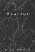Alabama Travel Notebook: 6x9 Travel Journal or Diary with prompts, Checklists and Bucketlists perfect gift for your Trip to Alabama for every Traveler on a USA America Roadtrip 1075203511 Book Cover