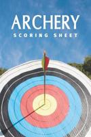Archery Scoring Sheet: Archery Steps To Success Essential Journal; Archery Fundamentals Practice Log; Individual Sport Archery Training Notebook; Archery For Beginners Score Logbook; Archery Score Kee 1077615272 Book Cover