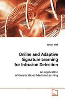 Online and Adaptive Signature Learning for Intrusion Detection: An Application of Genetic Based Machine Learning 3639136306 Book Cover