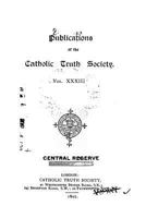 Publications of the Catholic Truth Society - Vol. XXXIII 1534606548 Book Cover
