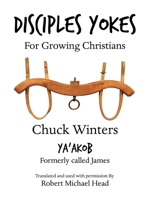 Disciples Yokes : For Growing Christians 1973696525 Book Cover