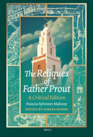 The Reliques of Father Prout: A Critical Edition: Francis Sylvester Mahony (Costerus New) 9004758593 Book Cover