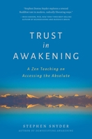 Trust in Awakening: A Zen Teaching on Accessing the Absolute 1734781076 Book Cover