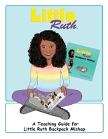 Little Ruth Backpack Mishap Teaching Guide B0FRPSY8HB Book Cover