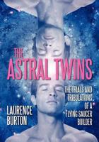 The Astral Twins: The Trials and Tribulations of a Flying Saucer Builder 1612040128 Book Cover