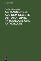 Abhandlungen Aus Dem Gebiete Der Anatomie, Physiologie Und Pathologie 3111113795 Book Cover