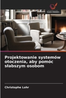 Projektowanie systemów otoczenia, aby pomóc slabszym osobom (Polish Edition) 6209528171 Book Cover