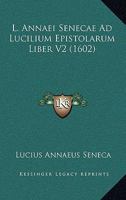 L. Annaei Senecae Ad Lucilium Epistolarum Liber V2 (1602) 1167246365 Book Cover