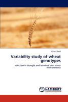 Variability study of wheat genotypes: selection in drought and terminal heat stress environments 3659155667 Book Cover
