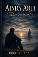 AINDA AQUI: Talvez me encontre (Portuguese Edition) B0H7NPJWDB Book Cover