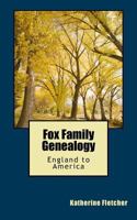 Fox Family Genealogy: England to America 1720317739 Book Cover