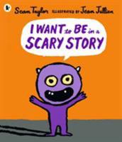 I Want to Be in a Scary Story 076368953X Book Cover