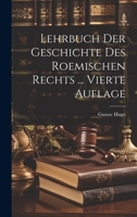 Lehrbuch Der Geschichte Des Roemischen Rechts ... Vierte Auflage 1022875868 Book Cover