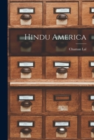 Hindu America, revealing the story of the romance of the Surya Vanshi Hindus and depicting the imprints of Hindu culture on the two Americas. 3d ed. (LC History-America-E) 1014182751 Book Cover