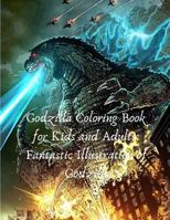Godzilla Coloring Book for Kids and Adults: Fantastic Illustration of Godzilla 1791865690 Book Cover