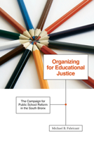 Organizing for Educational Justice: The Campaign for Public School Reform in the South Bronx 0816669619 Book Cover