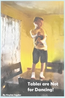 Tables are Not for Dancing! B0CJ43Y2KT Book Cover