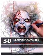 50 Demonic Possessions: Grayscale Colored Pencil Coloring Book (Chuck Moberg's 50 Grayscale Horror Series) B0CTJ71F9S Book Cover