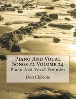 Piano and Vocal Songs #2 Volume 24: Piano and Vocal Preludes 1539559211 Book Cover