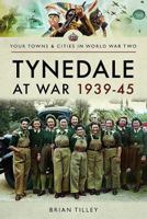 Tynedale at War 1939 - 1945 1473863953 Book Cover