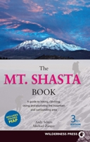 Mt. Shasta Book: Guide to Hiking, Climbing, Skiing & Exploring the Mtn & Surrounding Area (3rd Edition) 0899971016 Book Cover