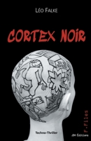 Cortex Noir: Une cyberguerre pour s'approprier le monopole de l'intelligence post-humaine. 238127135X Book Cover