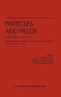 Particles and Fields: Eighth Mexican School: Oaxaca de Juarez, Mexico, November 20-28, 1998 (AIP Conference Proceedings / High Energy Physics) 1563968959 Book Cover