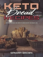 Recetas De Pan Cetog�nico: Recetas F�ciles Y Deliciosas Para Cocinar Pan Cetog�nico Para Perder Peso (Keto Bread Recipes) 1914203887 Book Cover