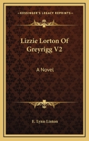 Lizzie Lorton of Greyrigg: Vol. II 1163614777 Book Cover