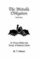 The Medulla Obligation Book Two: To Thrive Within the "Song" of Nature's Siren 059533685X Book Cover