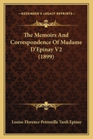 The Memoirs and Correspondence of Madame D'Epinay V2 0548871558 Book Cover