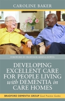 Developing Excellent Care for People Living with Dementia in Care Homes 1849054673 Book Cover