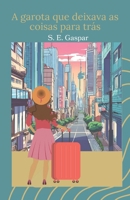 A garota que deixava as coisas para trás (Portuguese Edition) B0DQ4P36QY Book Cover