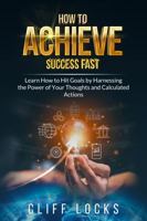 Achieving Success at an Accelerated Speed : Learn How to Hit at Superhuman Speeds by Harnessing the Power of Thoughts of Calculated Actions 0578261960 Book Cover