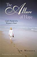 The Allure of Hope: God's Pursuit of a Woman's Heart 1576832635 Book Cover