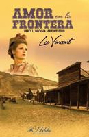 Amor En La Frontera (Volumen 1): Bilogia Serie Western 1542976790 Book Cover