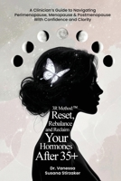 The 3R Method: Reset. Rebalance. Reclaim. Your Hormones After 35+: A Clinician's Guide To Navigating Perimenopause, Menopause & Postmenopause With Confidence And Clarity 1918096708 Book Cover