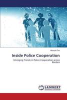 Inside Police Cooperation: Emerging Trends in Police Cooperation across Borders 3659515922 Book Cover