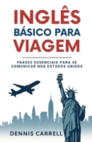 Inglês Básico Para Viagem: Frases Essenciais Para Se Comunicar Nos Estados Unidos (Portuguese Edition) B0FHVRQBDX Book Cover