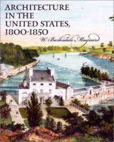 Architecture in the United States, 1800-1850 0300093837 Book Cover