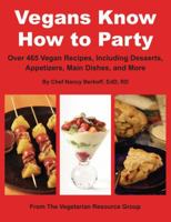 Vegans Know How to Party: Over 465 Vegan Recipes, Including Desserts, Appetizers, Main Dishes, and More 0931411335 Book Cover